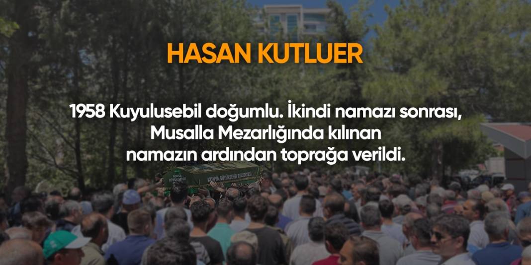 Konya'da bugün hayatını kaybedenler | 22 Haziran 2024 2